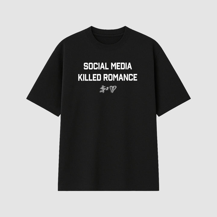 SOCIAL MEDIA KILLED ROMANCE BLACK T-SHIRT