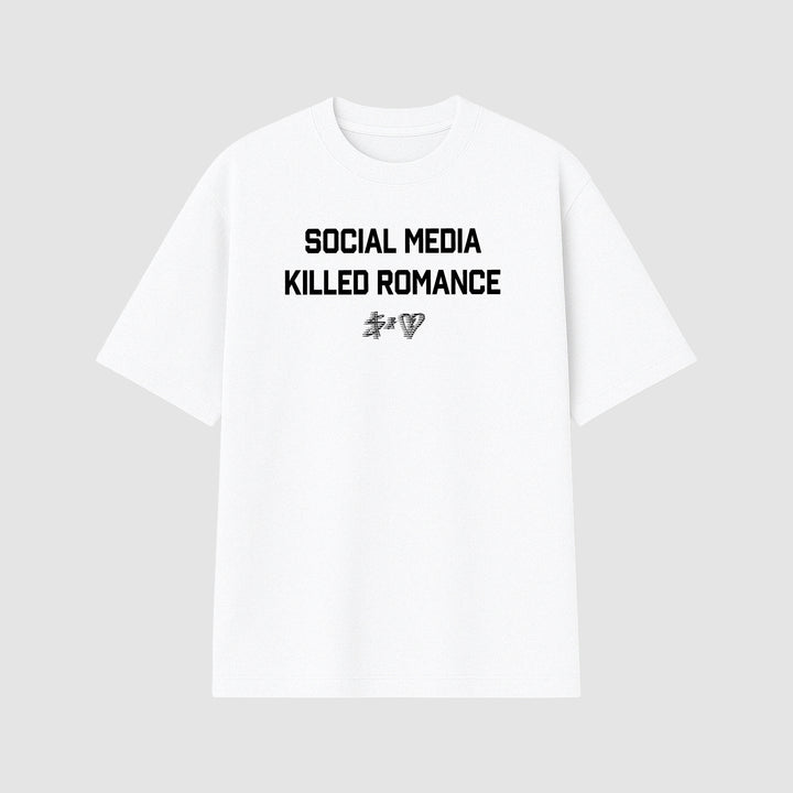 SOCIAL MEDIA KILLED ROMANCE WHITE T-SHIRT