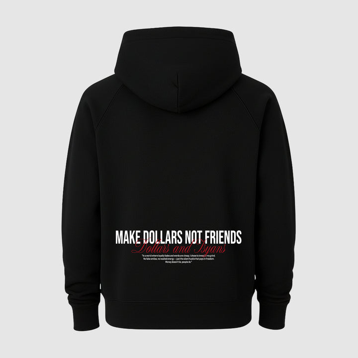MAKE DOLLARS NOT FRIENDS BACKPRINT HOODIE