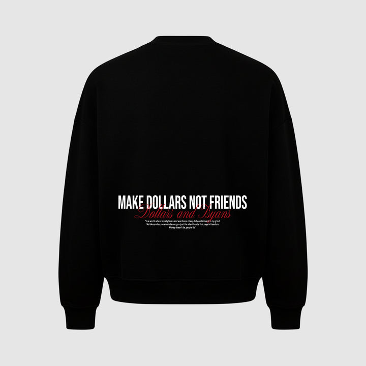 MAKE DOLLARS NOT FRIENDS BACKPRINT SWEATER