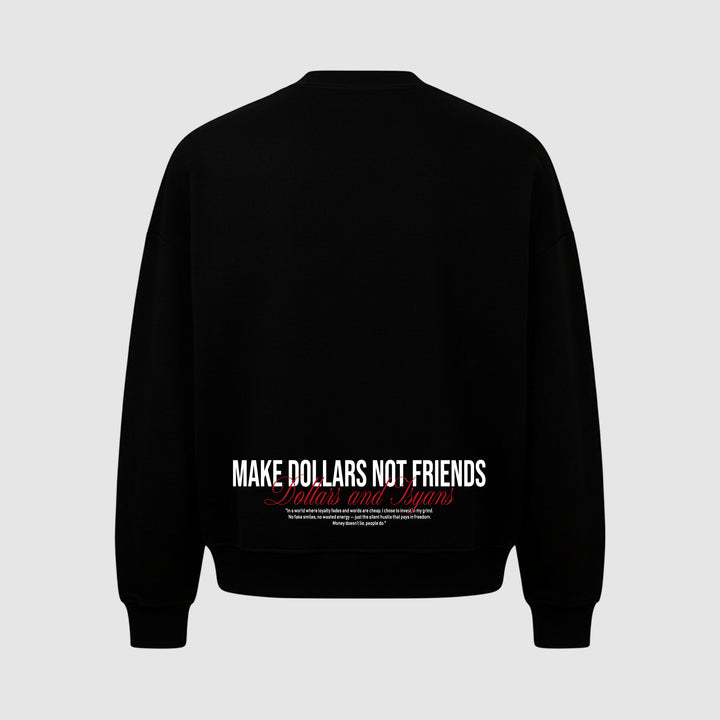 MAKE DOLLARS NOT FRIENDS BACKPRINT SWEATER